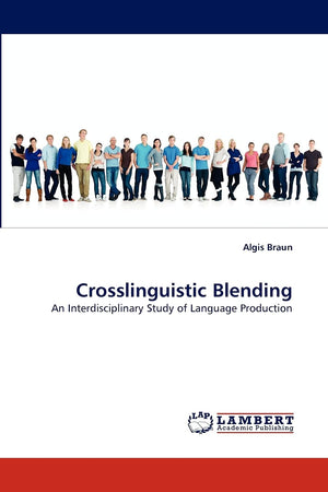 Crosslinguistic Blending: An Interdisciplinary Study of Language Production,Used