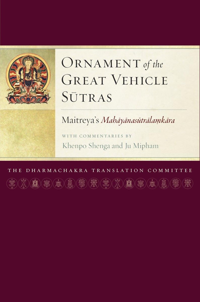 Ornament of the Great Vehicle Sutras: Maitreya's Mahayanasutralamkara with Commentaries by Khenpo Shenga and Ju Mipham (Maitreya,Used