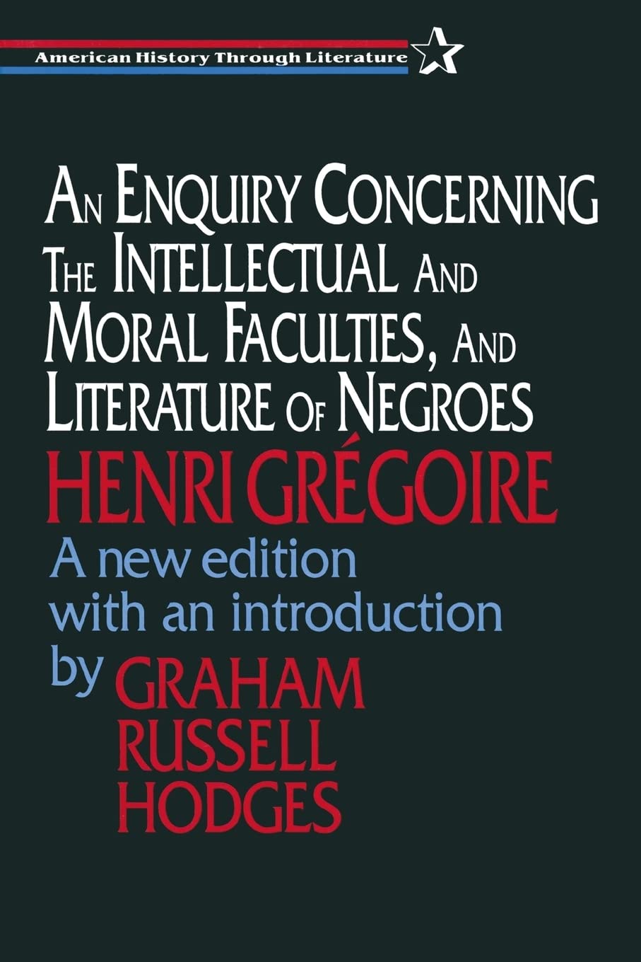 An Enquiry Concerning the Intellectual and Moral Faculties and Literature of Negroes (American History Through Literature),Used