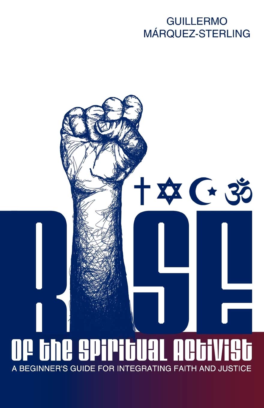 Rise Of The Spiritual Activist: A Beginner'S Guide For Integrating Faith And Justice,Used
