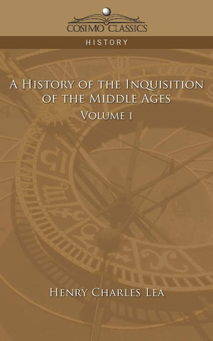 A History of the Inquisition of the Middle Ages Volume 1,Used