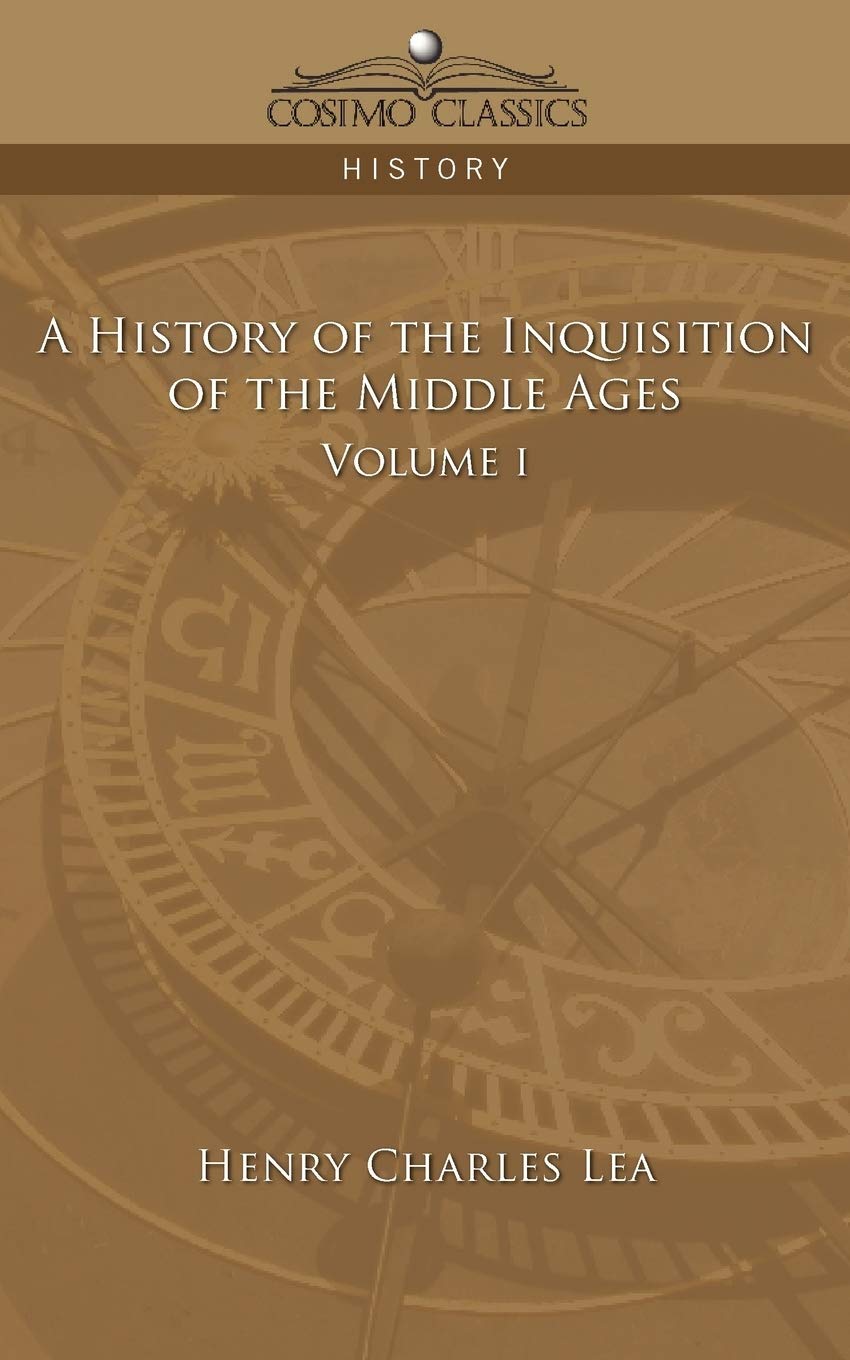 A History of the Inquisition of the Middle Ages Volume 1,Used