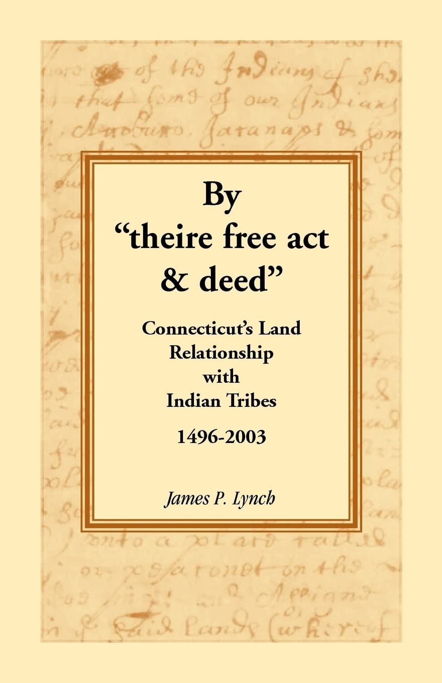 By ?theire free act & deed?: Connecticut?s Land Relationship with Indian Tribes, 14962003,Used