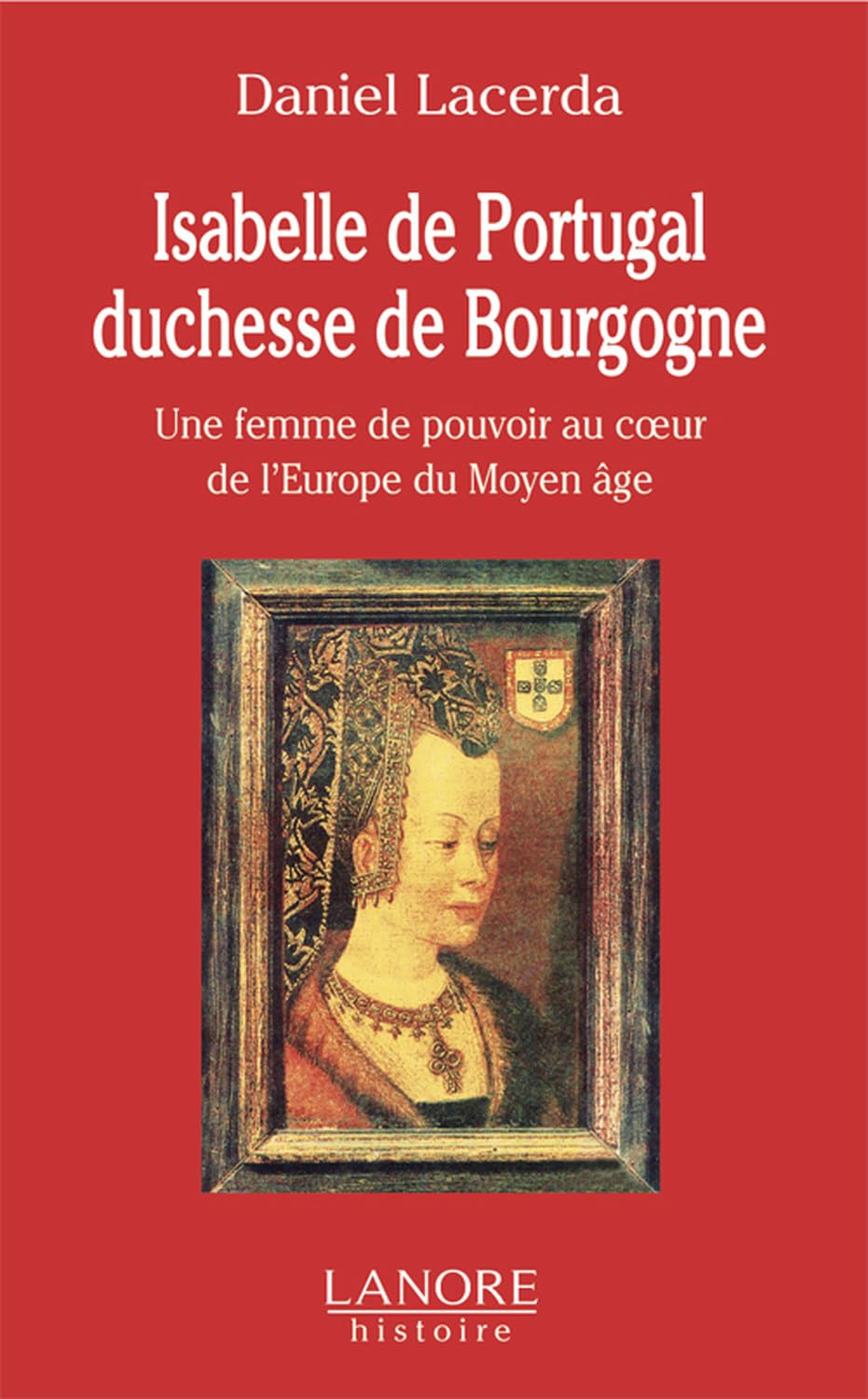 Isabelle de Portugal duchesse de Bourgogne  Une femme de pouvoir au cur de l'Europe du Moyen ge,Used