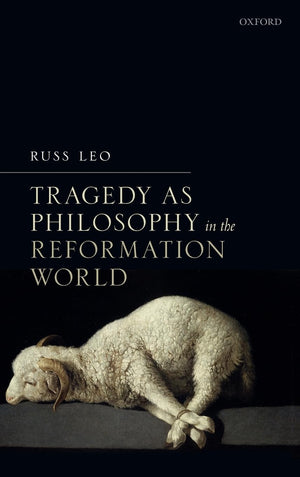 Tragedy as Philosophy in the Reformation World,Used