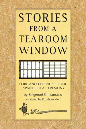 Stories from a Tearoom Window: Lore and Legends of the Japanese Tea Ceremony,Used
