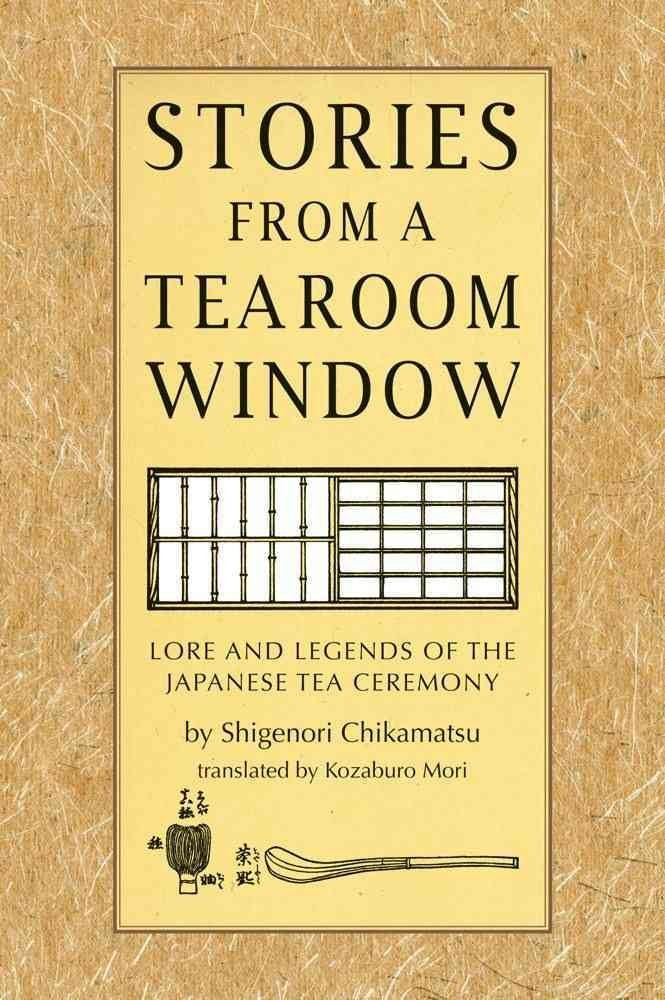 Stories from a Tearoom Window: Lore and Legends of the Japanese Tea Ceremony,Used
