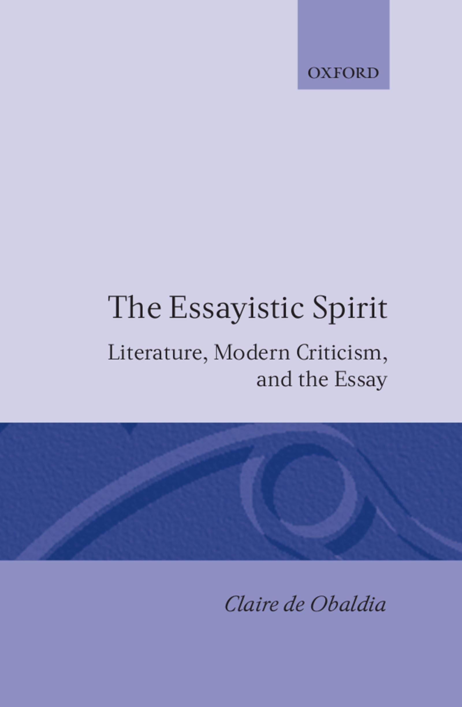The Essayistic Spirit: Literature, Modern Criticism, and the Essay,Used