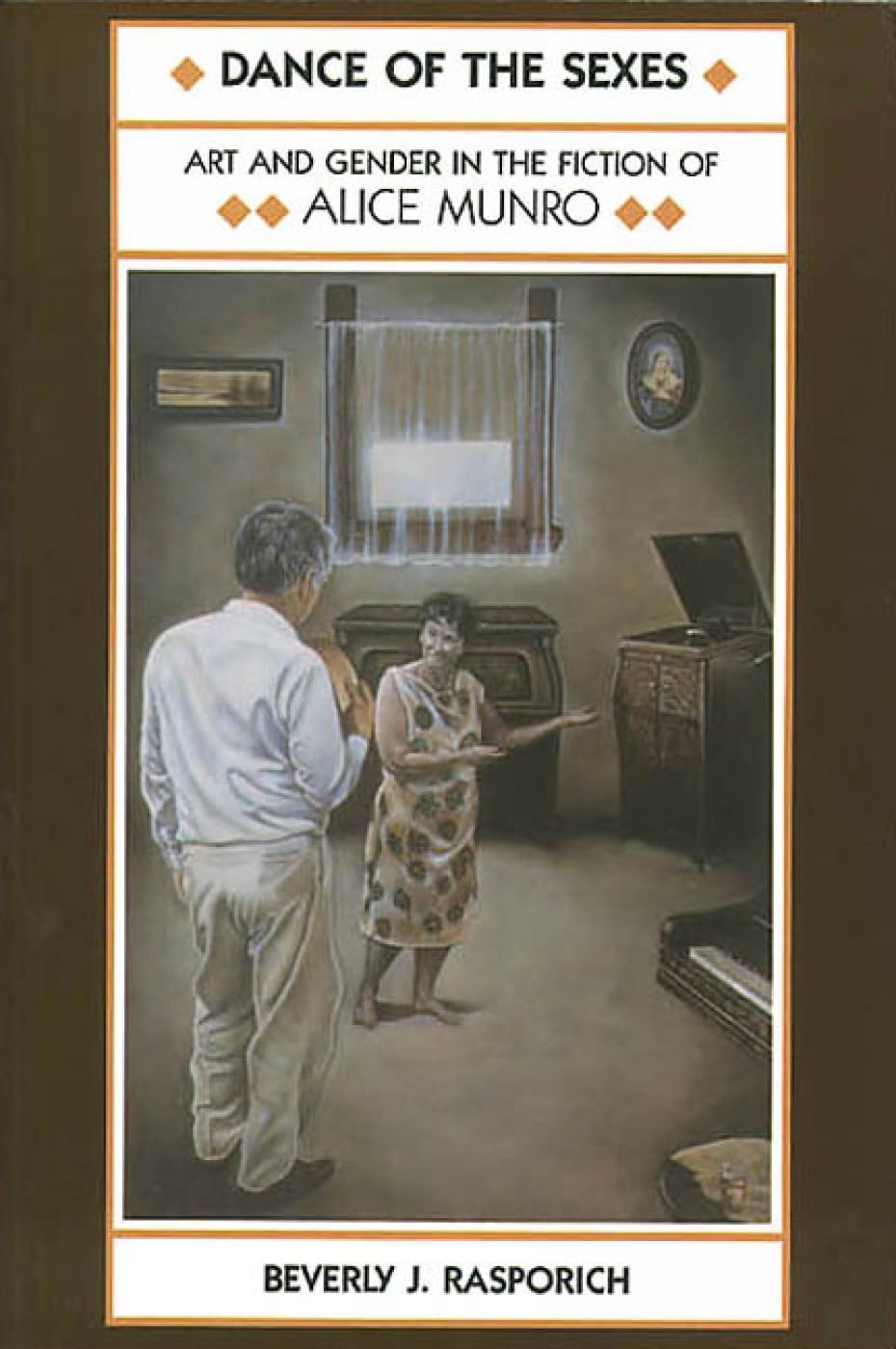 Dance Of The Sexes: Art And Gender In The Fiction Of Alice Munro-used