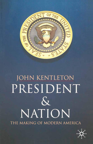 President and Nation: The Making of Modern America,Used