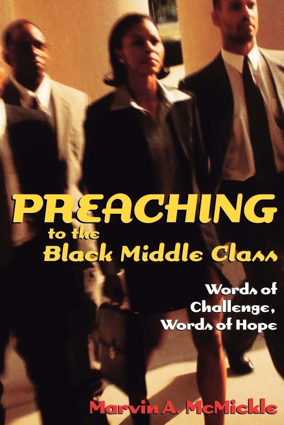 Preaching To The Black Middle Class: Words Of Challenge, Words Of Hope,New