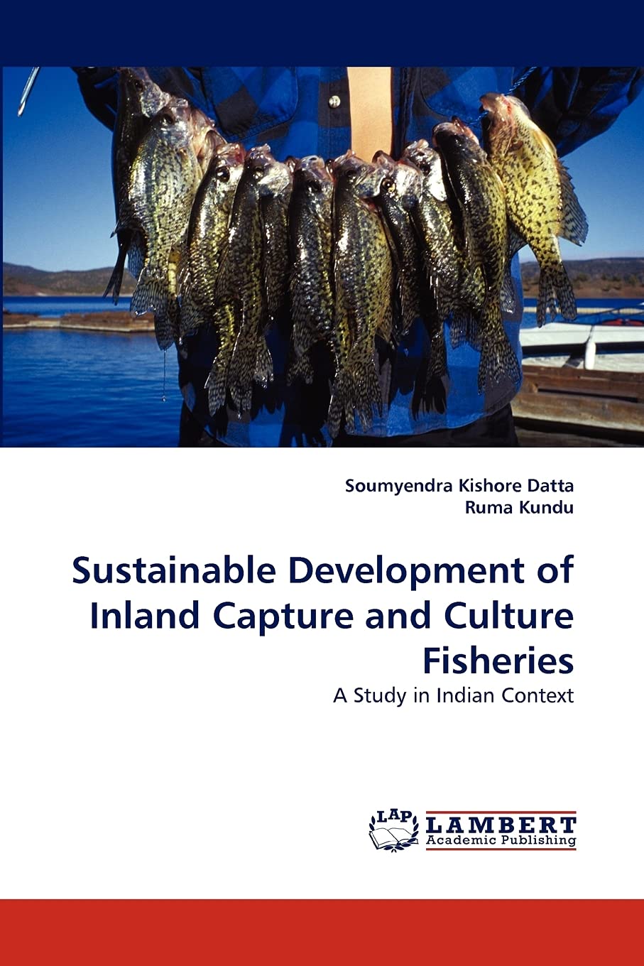 Sustainable Development of Inland Capture and Culture Fisheries: A Study in Indian Context,Used