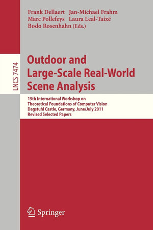 Outdoor and LargeScale RealWorld Scene Analysis: 15th International Workshop on Theoretical Foundations of Computer Vision, Da,Used