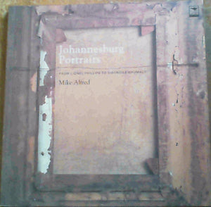 Johannesburg Portraits: From Lionel Phillips to Sibongile Khumalo,Used