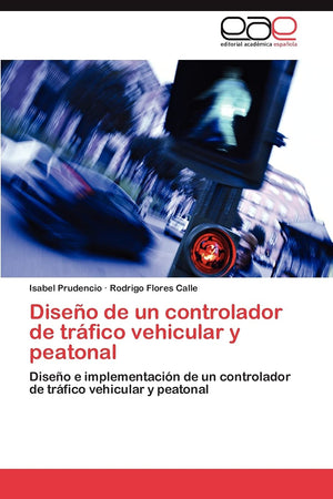 Diseo de un controlador de trfico vehicular y peatonal: Diseo e implementacin de un controlador de trfico vehicular y peat,Used