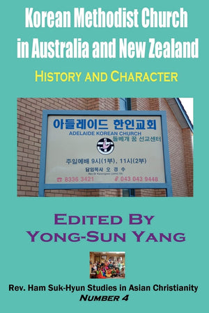 Korean Methodist Church in Australia and New Zealand: History and Character (REV. Ham SukHyun Studies in Asian Christianity),Used