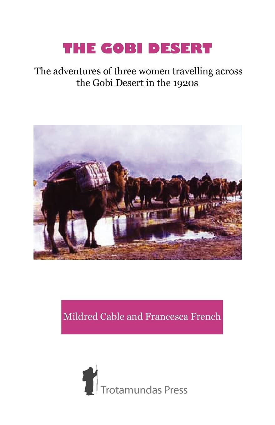 The Gobi Desert  The Adventures Of Three Women Travelling Across The Gobi Desert In The 1920S,Used