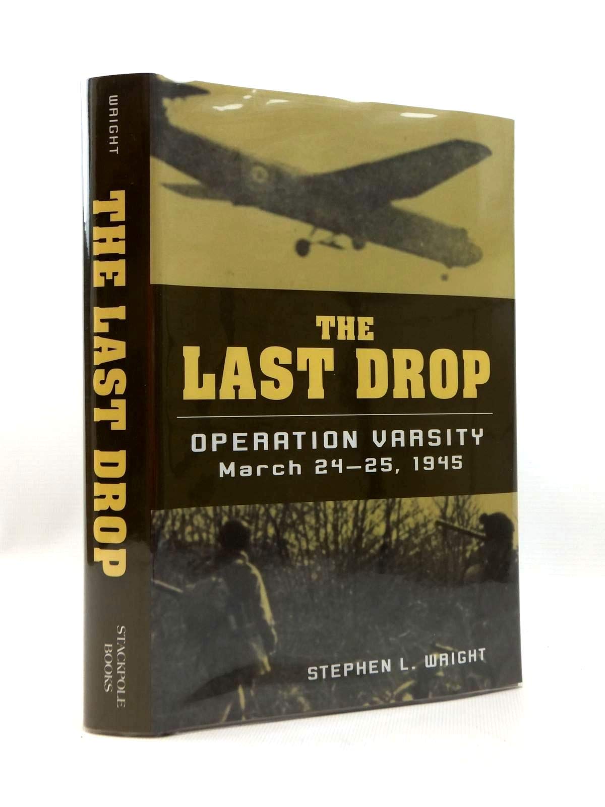 The Last Drop: Operation Varsity, March 2425, 1945