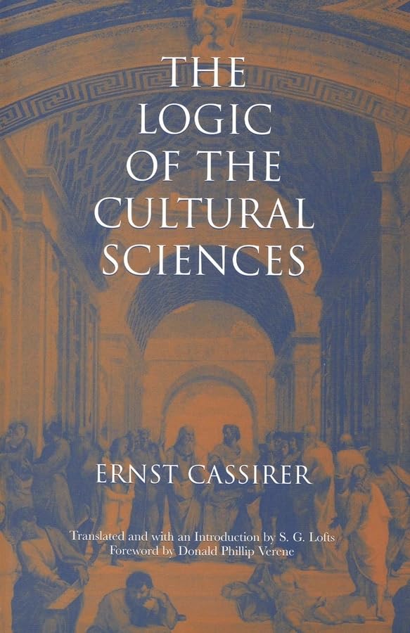 The Logic Of The Cultural Sciences: Five Studies (Cassirer Lectures Series)