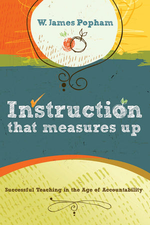 Instruction That Measures Up: Successful Teaching in the Age of Accountability,Used