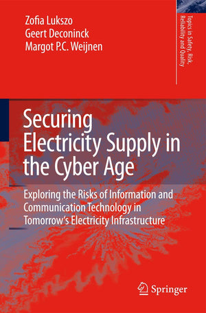 Securing Electricity Supply in the Cyber Age: Exploring the Risks of Information and Communication Technology in Tomorrow's Elec,Used