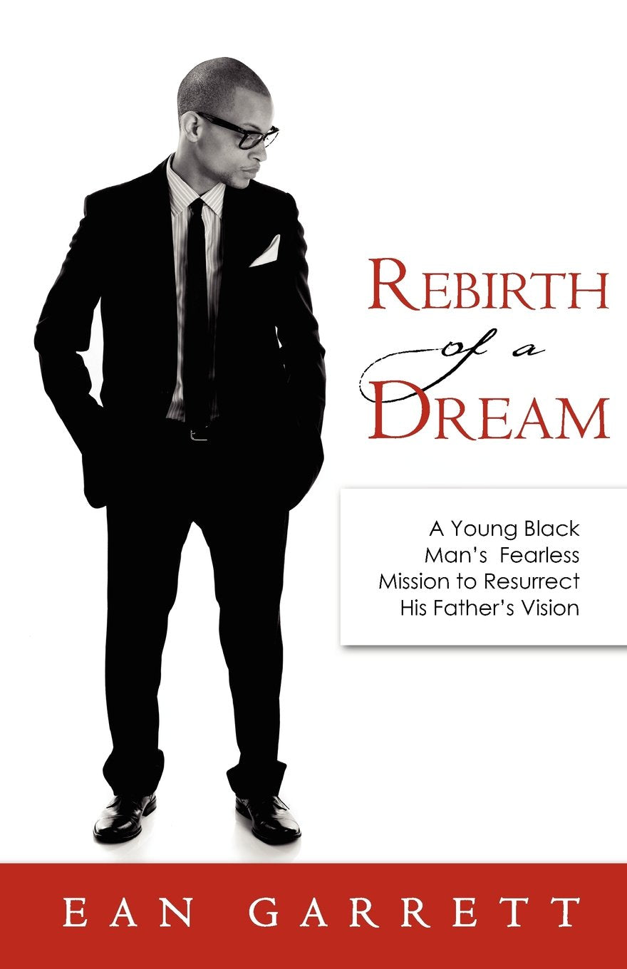 Rebirth Of A Dream: A Young Black Man'S Fearless Mission To Resurrect His Father'S Vision,Used