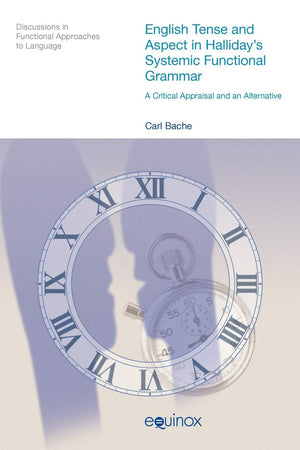 English Tense and Aspect in Halliday's Systemic Functional Grammar: A Critical Appraisal and an Alternative (Discussions in Func,Used
