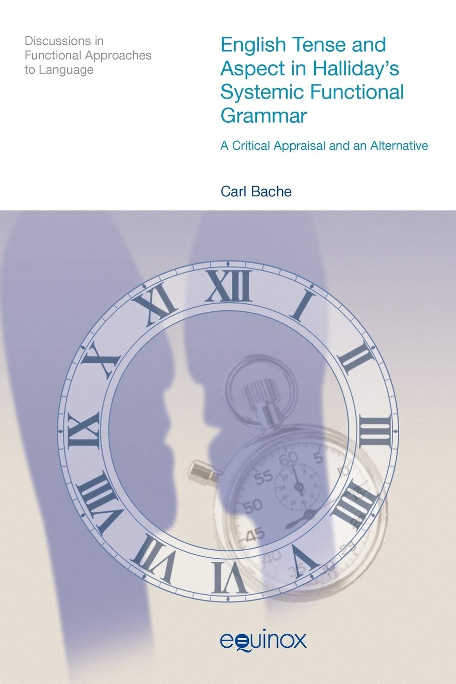 English Tense and Aspect in Halliday's Systemic Functional Grammar: A Critical Appraisal and an Alternative (Discussions in Func,Used