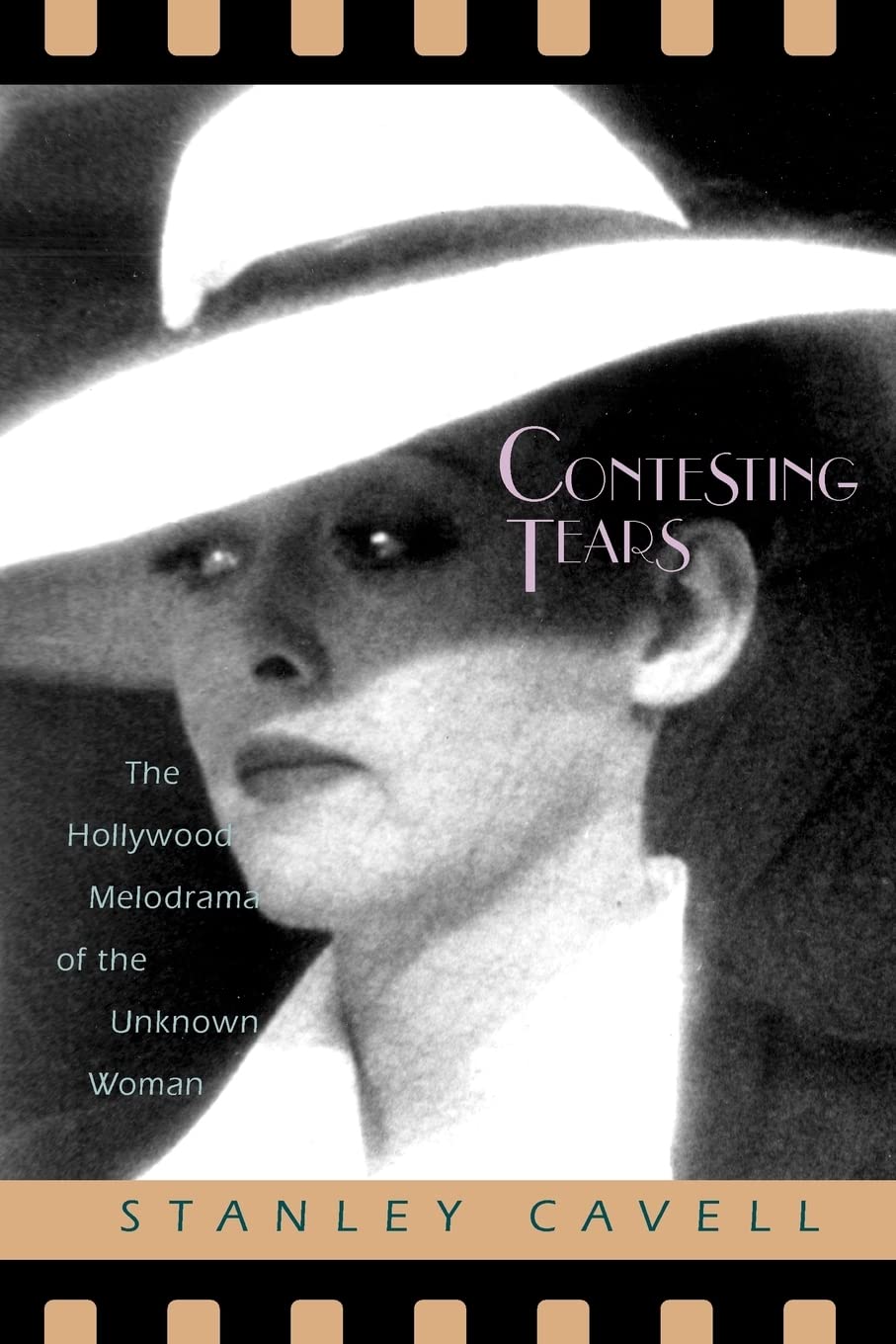 Contesting Tears: The Hollywood Melodrama Of The Unknown Woman,New