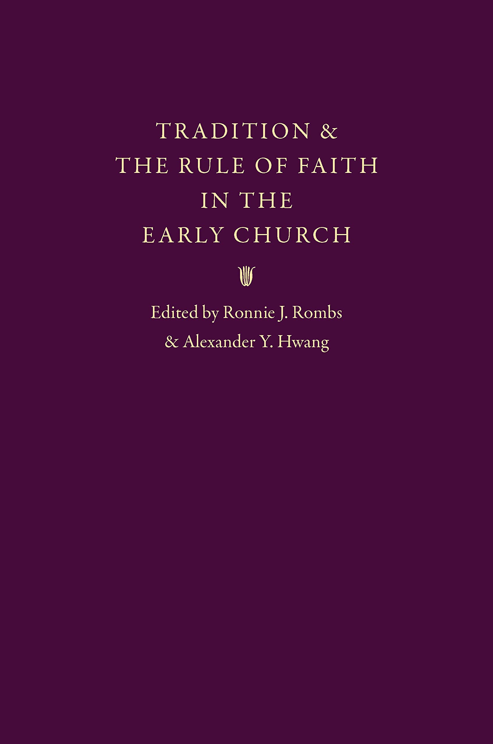 Tradition And The Rule Of Faith In The Early Church,Used
