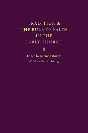 Tradition And The Rule Of Faith In The Early Church,Used
