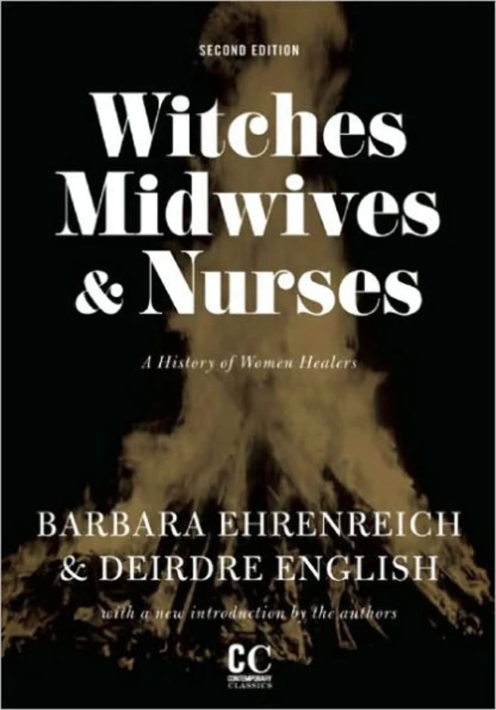 Witches, Midwives, And Nurses: A History Of Women Healers (Contemporary Classics)