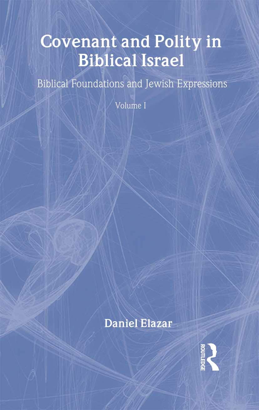 Covenant and Polity in Biblical Israel: Volume 1, Biblical Foundations and Jewish Expressions: Covenant Tradition in Politics (T,Used