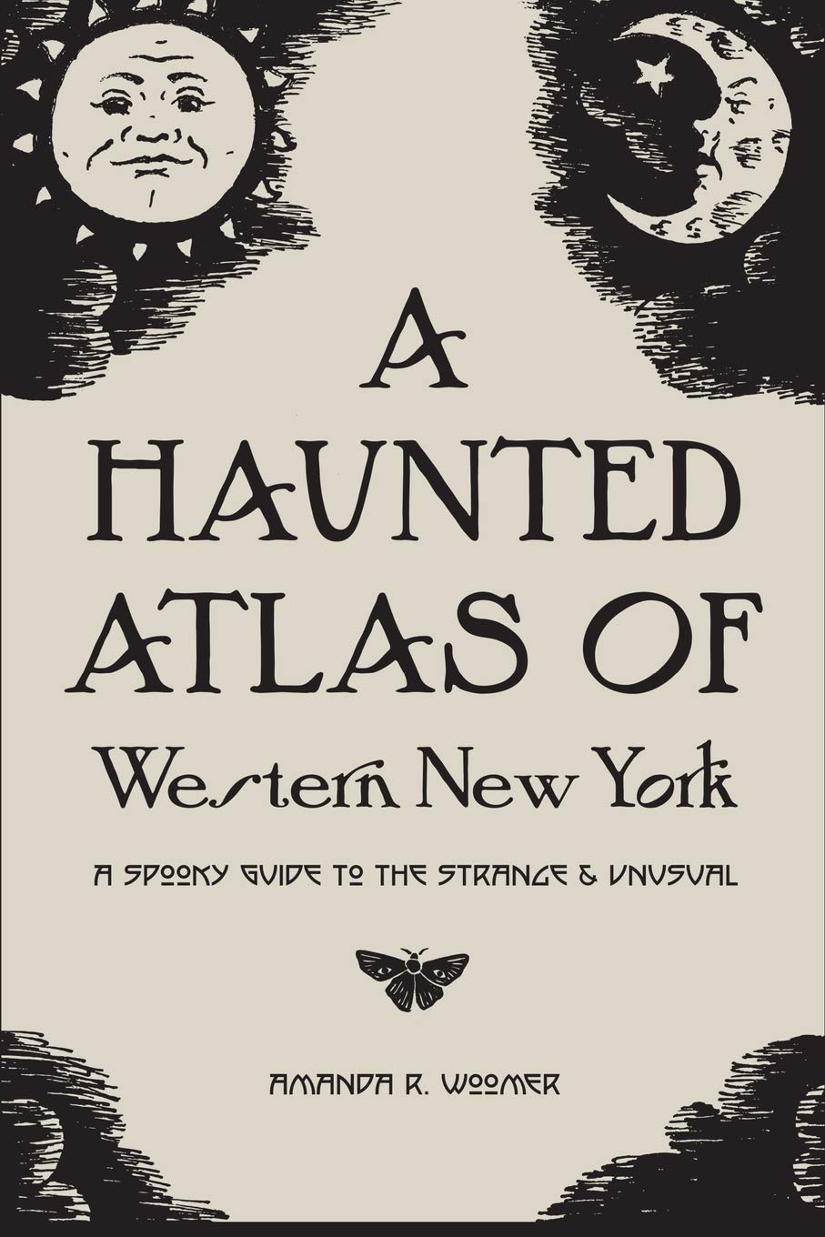 A Haunted Atlas of Western New York: A Spooky Guide to the Strange and Unusual,Used