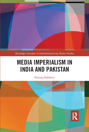 Media Imperialism in India and Pakistan (Routledge Advances in Internationalizing Media Studies),Used