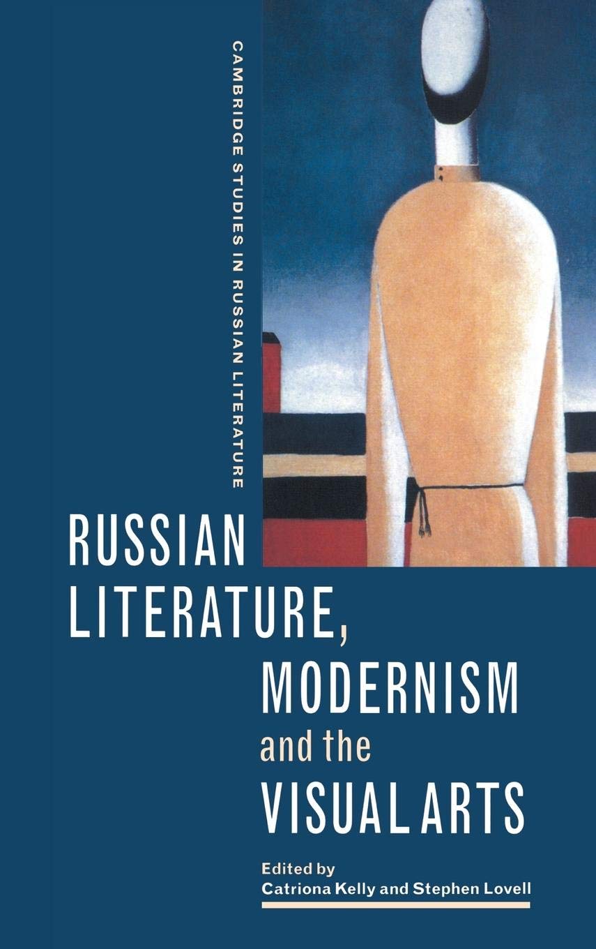 Russian Literature, Modernism and the Visual Arts (Cambridge Studies in Russian Literature),New