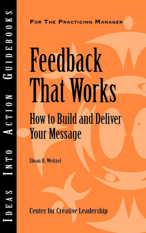 Feedback That Works: How to Build and Deliver Your Message,Used