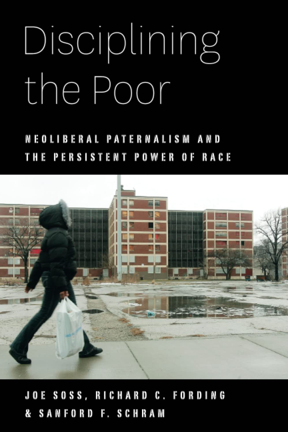 Disciplining the Poor: Neoliberal Paternalism and the Persistent Power of Race (Chicago Studies in American Politics),Used