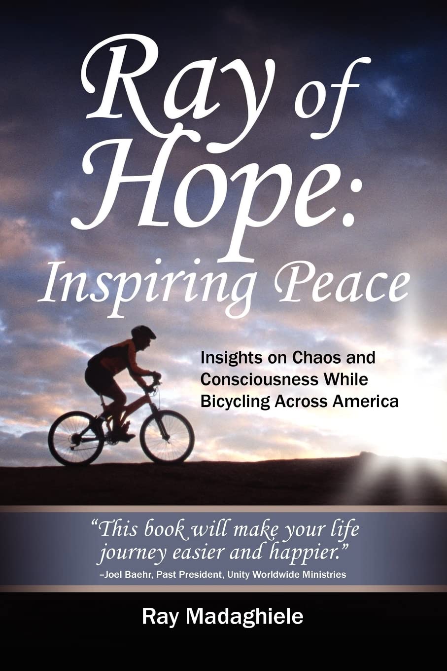 Ray Of Hope: Inspiring Peace: Insights On Chaos And Consciousness While Bicycling Across America,Used