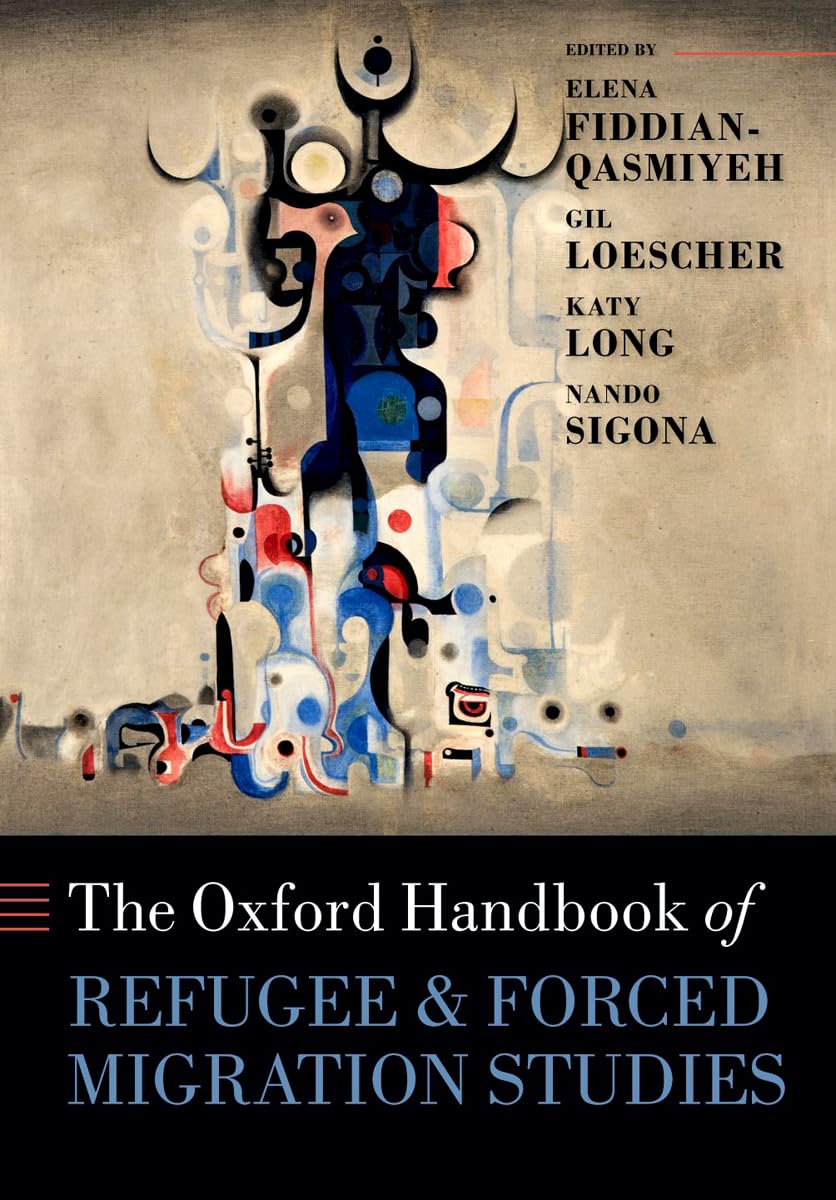 The Oxford Handbook of Refugee and Forced Migration Studies (Oxford Handbooks),New