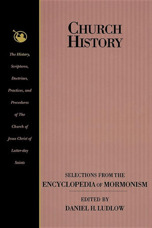 Church History: Selections from the Encyclopedia of Mormonism,Used