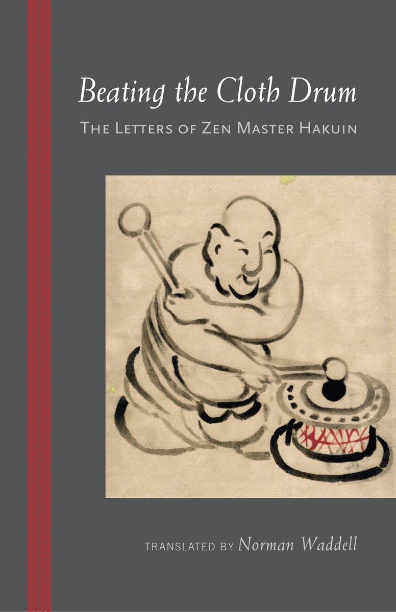 Beating The Cloth Drum: Letters Of Zen Master Hakuin