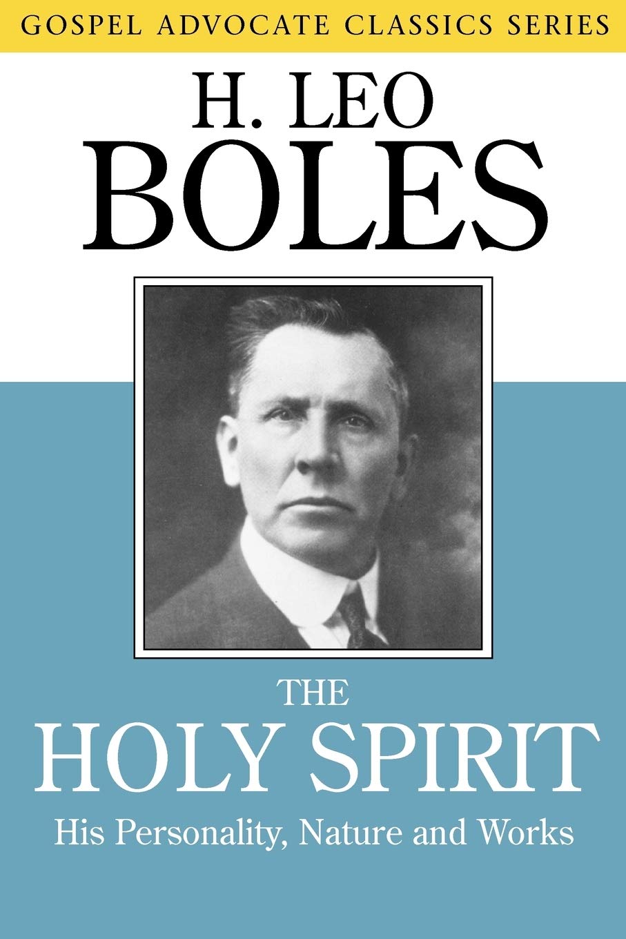 The Holy Spirit: His Personality, Nature and Works (Gospel Advocate Classics),New