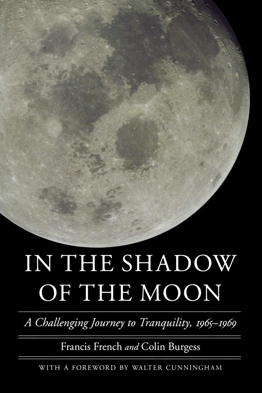 In The Shadow Of The Moon: A Challenging Journey To Tranquility, 19651969 (Outward Odyssey: A People'S History Of Spaceflight),New