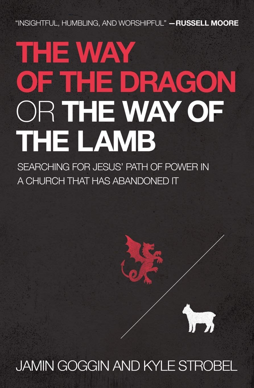 The Way Of The Dragon Or The Way Of The Lamb: Searching For Jesus Path Of Power In A Church That Has Abandoned It,Used