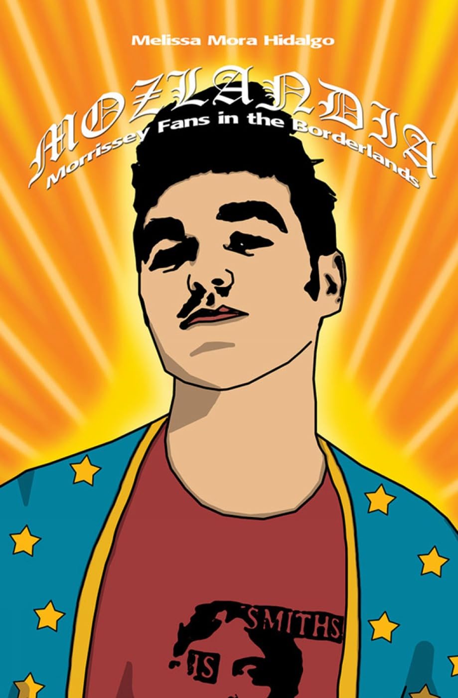 Mozlandia: Morrissey Fans in the Borderlands,Used