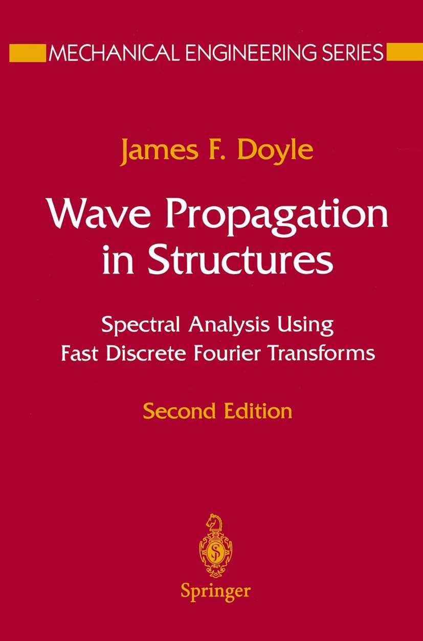 Wave Propagation in Structures: Spectral Analysis Using Fast Discrete Fourier Transforms (Mechanical Engineering Series),New