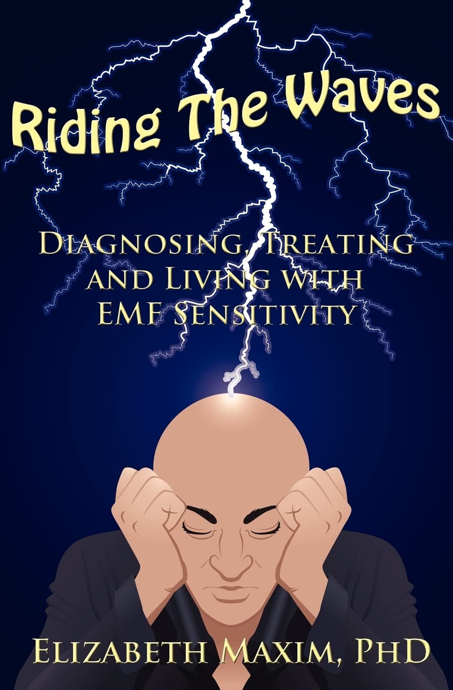 Riding the Waves: Diagnosing, Treating and Living with Emf Sensitivity,Used