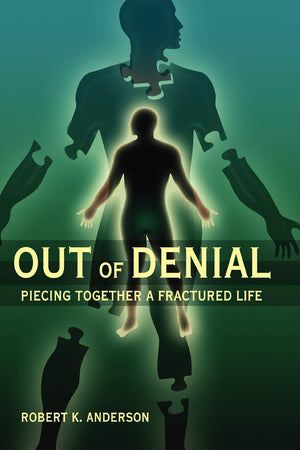 Out Of Denial: Piecing Together A Fractured Life,New