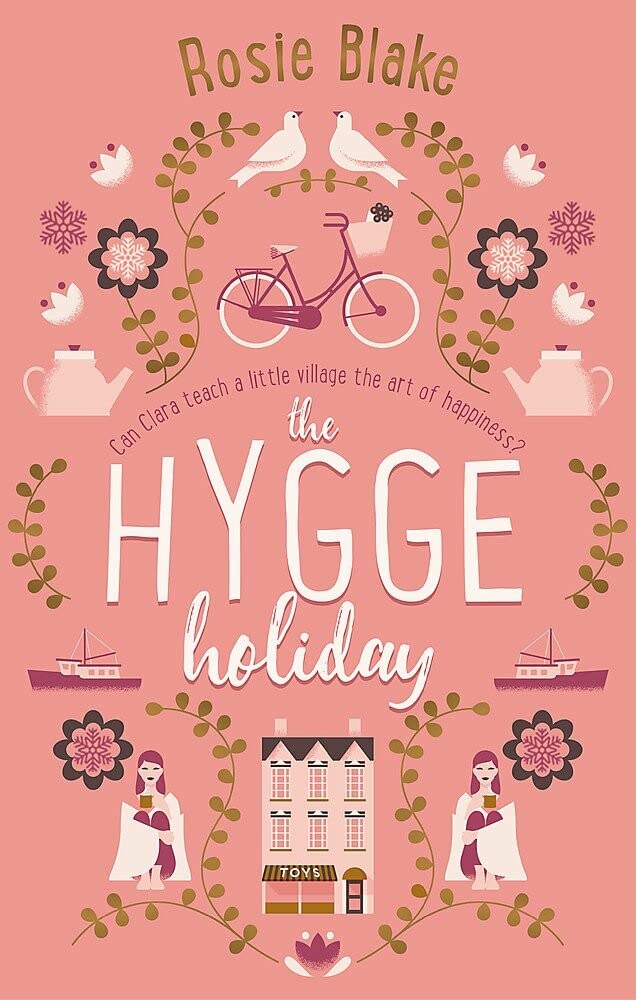 The Hygge Holiday: The Warmest, Funniest, Cosiest Romantic Comedy Of The Year,New